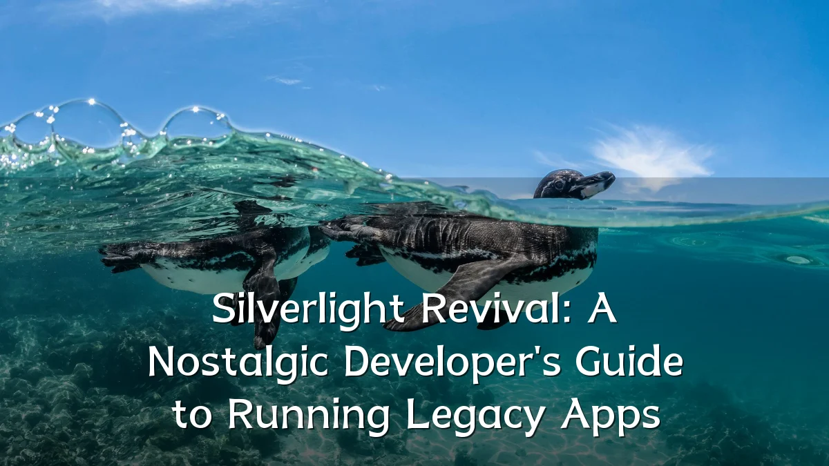 Silverlight Revival: A Nostalgic Developer's Guide to Running Legacy Apps