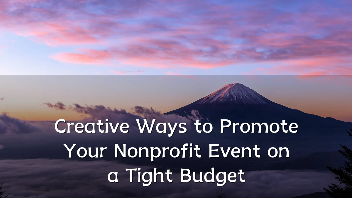 Creative Ways to Promote Your Nonprofit Event on a Tight Budget