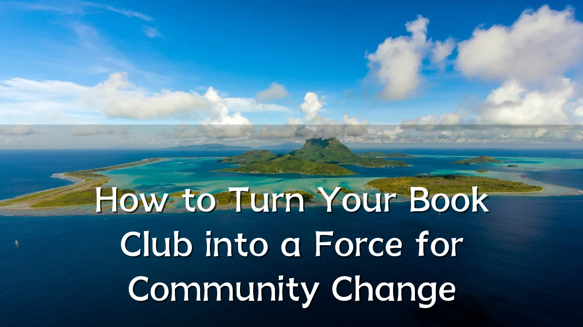 How to Turn Your Book Club into a Force for Community Change