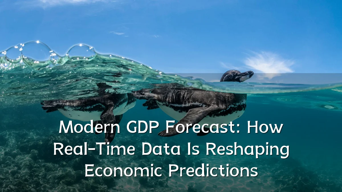 Modern GDP Forecast: How Real-Time Data Is Reshaping Economic Predictions