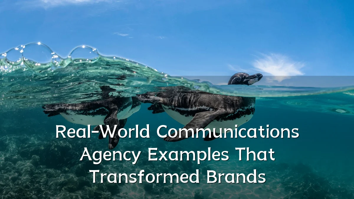Real-World Communications Agency Examples That Transformed Brands