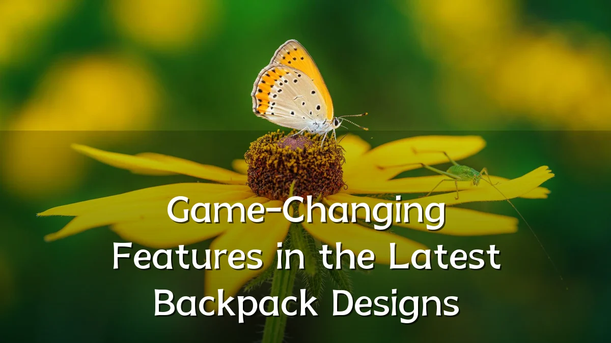 Game-Changing Features in the Latest Backpack Designs