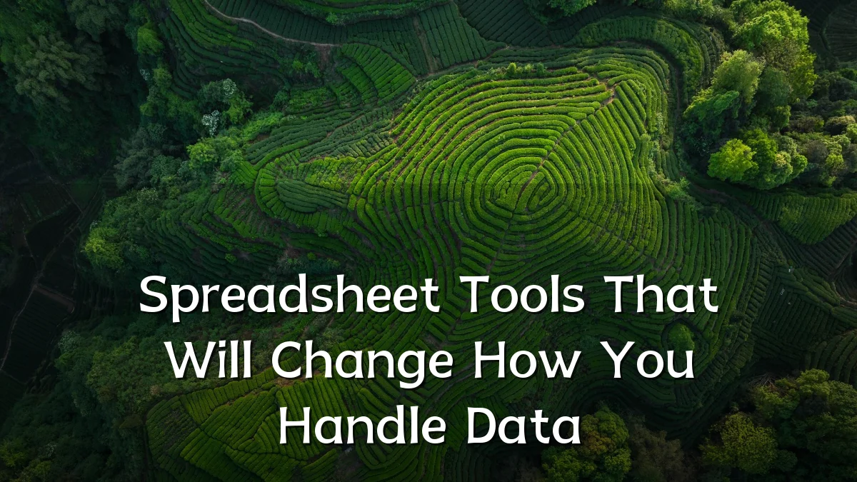 Spreadsheet Tools That Will Change How You Handle Data